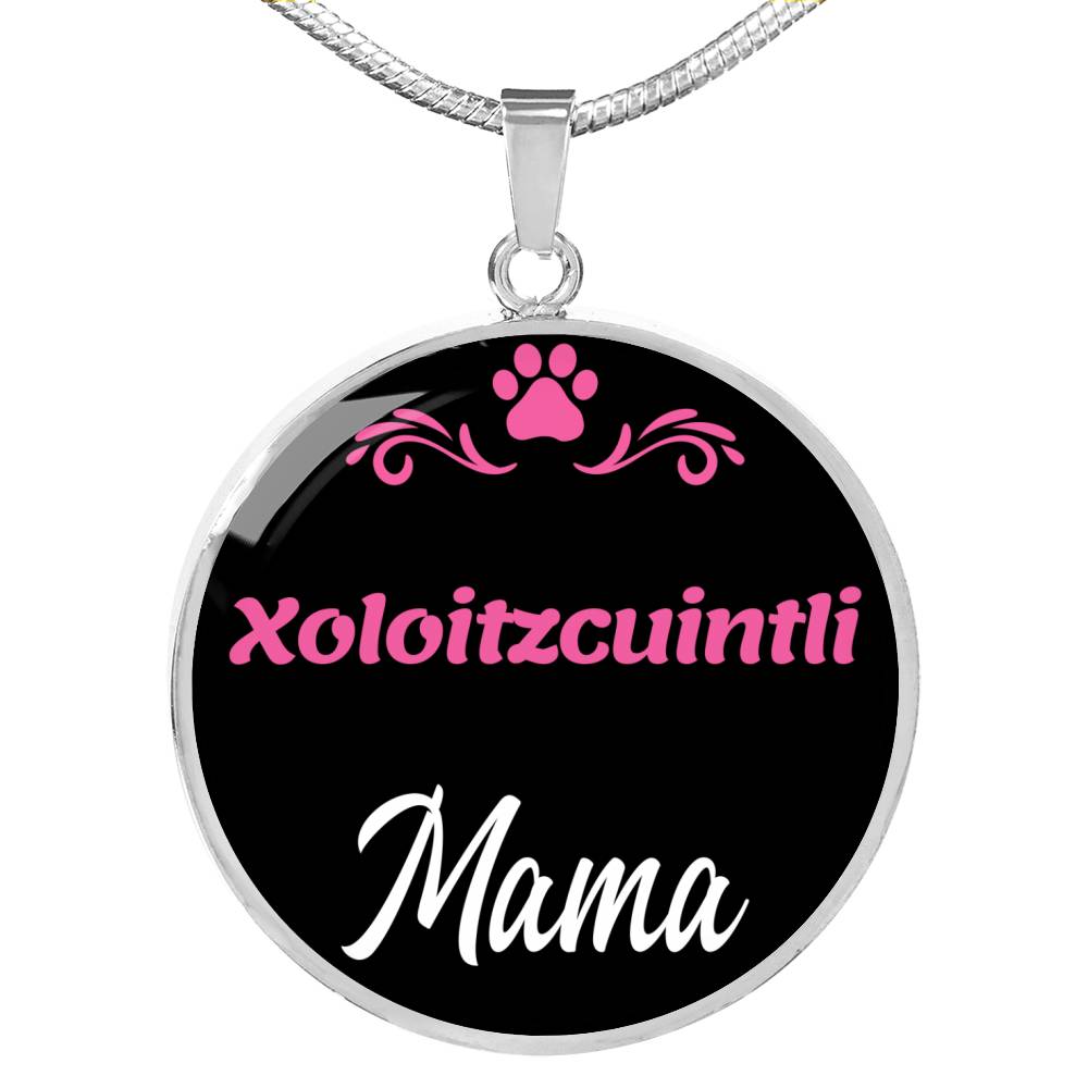 Xoloitzcuintli Mama Necklace Circle Pendant Stainless Steel or 18k Gold 18-22" Dog Mom Pendant-Express Your Love Gifts