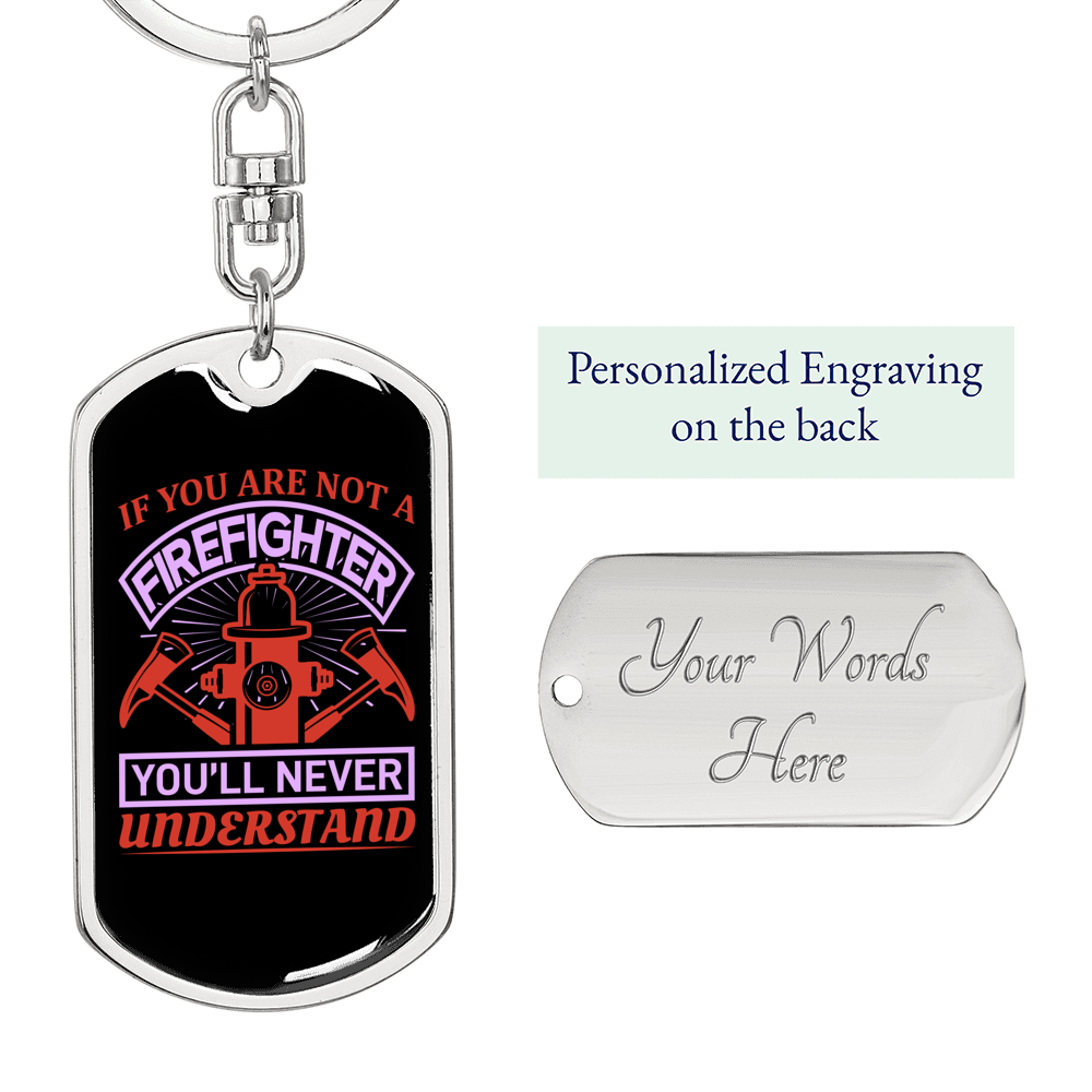 You'll Never Understand Firefighter Keychain Stainless Steel or 18k Gold Dog Tag Keyring-Express Your Love Gifts