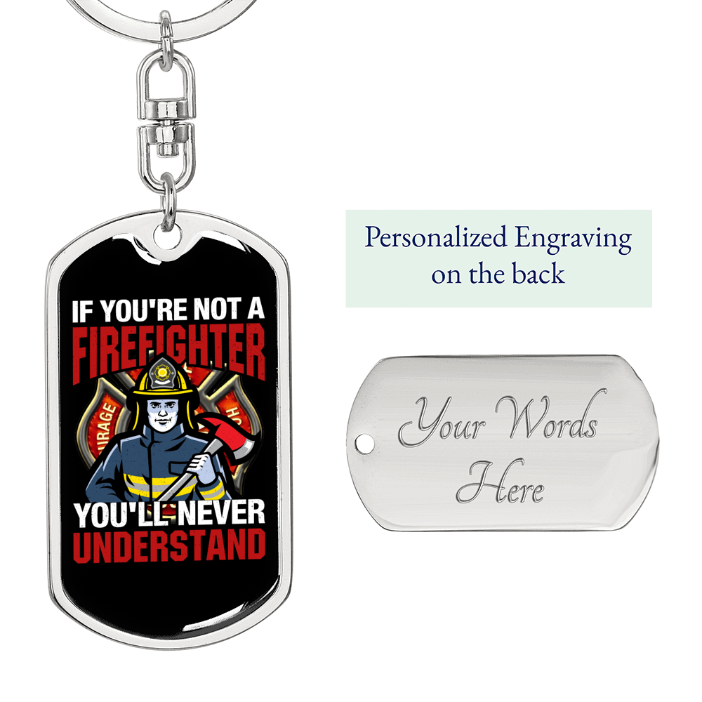 You'Re Not A Firefighter Keychain Stainless Steel or 18k Gold Dog Tag Keyring-Express Your Love Gifts